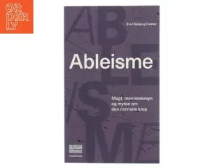 Ableisme : magt, menneskesyn og myten om den normale krop af Emil Søbjerg Falster (Bog)
