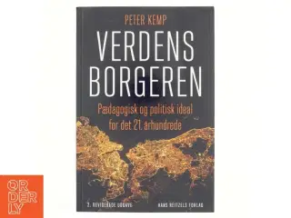 Verdensborgeren : pædagogisk og politisk ideal for det 21. århundrede af Peter Kemp (f. 1937) (Bog)