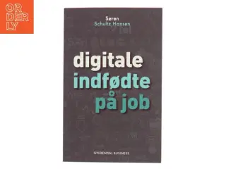 Digitale indfødte på job af Søren Schultz Hansen (Bog)
