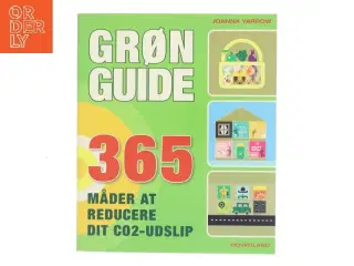 Grøn guide : 365 måder at reducere dit CO₂-udslip af Joanna Yarrow (Bog)