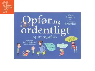 Opfør dig ordentligt - og vær en god ven af Sabine / Rasmus Lemire / Bregnhøj (Bog)