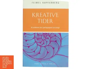 Kreative tider : at nytænke den pædagogiske sociologi af Feiwel Kupferberg (Bog)