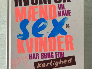 Hvorfor mænd vil have sex og kvinder har brug for 