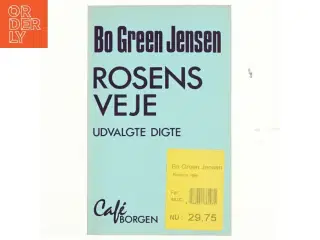 Rosens veje : udvalgte digte 1981-86 af Bo Green Jensen (Bog)