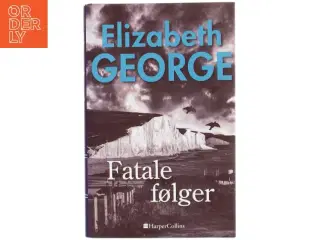 Fatale følger af Elizabeth George (Bog)