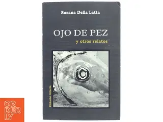 Ojo de Pez y Otros Relatos af Susana Della Latta (Bog)