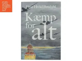 Kæmp for alt af Finn Hviid Bredahl (f. 1953) (Bog)