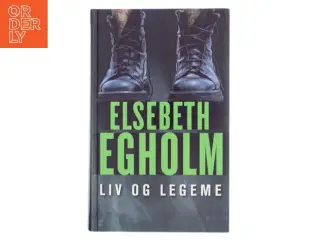 Liv og Legeme af Elsebeth Egholm (Bog)