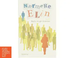 Nærmere Elin : roman af Martin Krogh Andersen (Bog) fra Gyldendal