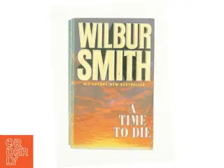 A Time to Die by Wilbur Smith (Bog)