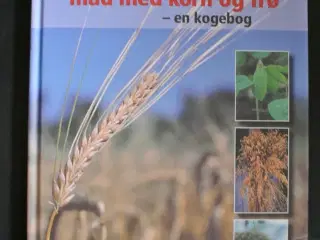 mad med korn og frø - en kogebog, af anemette oles