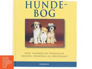 Den store hundebog : pleje, sundhed og opdragelse, træning, ernæring og førstehjælp (Bog)