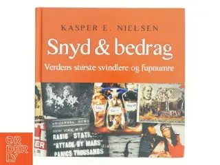 Snyd & bedrag : verdens største svindlere og fupnumre af Kasper E. Nielsen (f. 1970-12-24) (Bog)