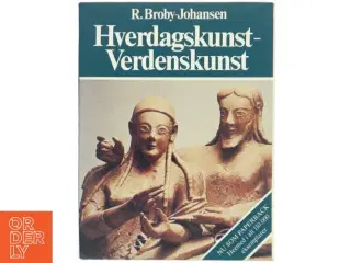 Hverdagskunst-Verdenskunst af R. Broby-Johansen fra Gyldendal