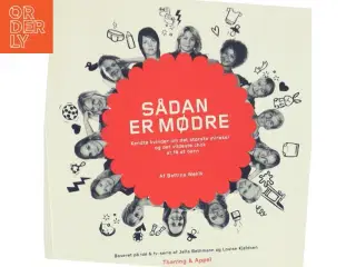 Sådan er mødre : kendte kvinder om det største mirakel og det vildeste chok - at få et barn af Bettina Wøhlk (Bog)