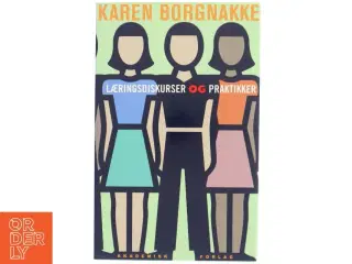 Læringsdiskurser og praktikker af Karen Borgnakke (Bog)