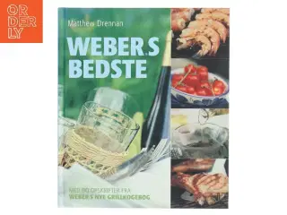 Weber's bedste : med 80 opskrifter fra "Weber's nye grillkogebog" af Matthew Drennan (Bog)