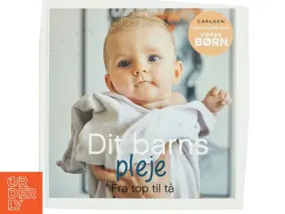 Dit barns pleje : fra top til tå (Bog)
