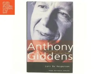 Anthony Giddens : introduktion til en samfundsteoretiker af Lars Bo Kaspersen (Bog)