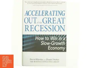 Accelerating out of the great recession : how to win in a slow-growth economy af David Rhodes (Bog)