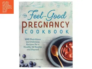 The Feel-Good Pregnancy Cookbook af Ryann Kipping (Bog)