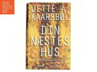 Din næstes hus af Jette A. Kaarsbøl (Bog)