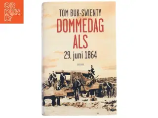 Dommedag Als : 29. juni 1864 : kampen for Danmarks eksistens af Tom Buk-Swienty (Bog)