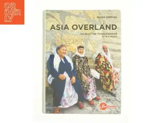 Asia Overland af Bijan Omrani (Bog)