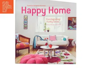 Happy home : hverdagsmagi i funky farver af Charlotte Hedeman Guéniau (Bog)