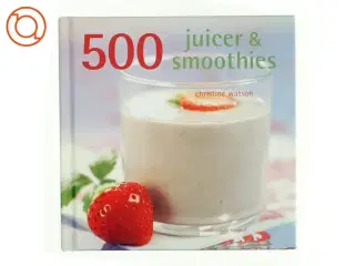 500 juicer & smoothies af Christine Watson (Bog)