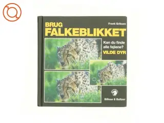 Brug falkeblikket - vilde dyr : kan du finde alle fejlene? af Frank Eriksen (f. 1957-08-30) (Bog)