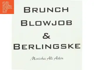 Brunch, Blowjob og Berlingske af Noeisha Ali Aden (Digtsamling)