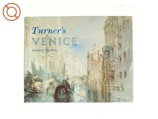 Turner&#39;s Venice af Lindsay Stainton, Joseph Mallord William Turner (Bog)