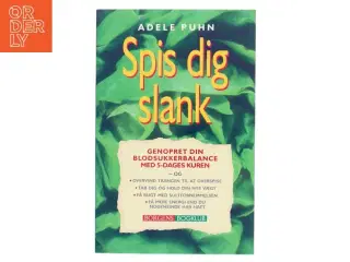 Spis dig slank : genopret din blodsukkerbalance med 5-dages kuren og overvind trangen til at overspise, tab dig og hold din nye vægt, få bug