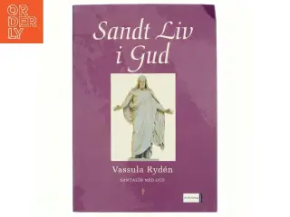 Sandt liv i Gud - samtaler med Gud af Vassula Rydén (Bog)
