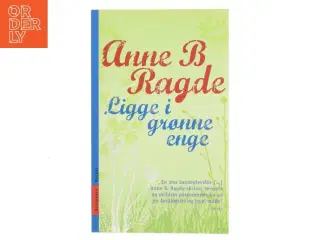 Ligge i grønne enge : roman. bind 1 af Anne B. Ragde (Bog)