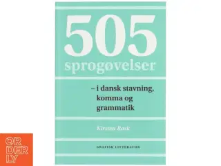 505 sprogøvelser - i dansk stavning, komma og grammatik af Kirsten Rask (f. 1951) (Bog)