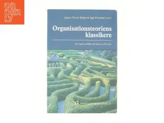Organisationsteoriens klassikere : fra Taylor og Weber til Simon og Drucker (Bog)