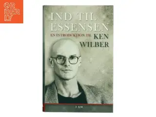 Ind til essensen : en introduktion til Ken Wilber af Ken Wilber (Bog)