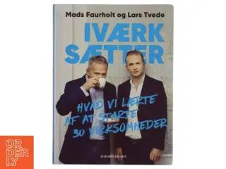 Iværksætter : hvad vi lærte af at starte 30 virksomheder af Mads Faurholt og Lars Tvede (Bog)