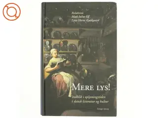 Mere lys! : indblik i oplysningstiden i dansk litteratur og kultur