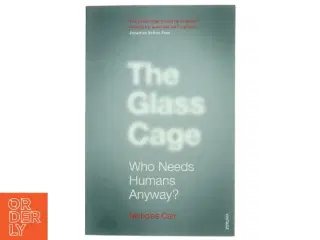 The glass cage : Who needs humans anyway? af Nicholas Carr (Bog)