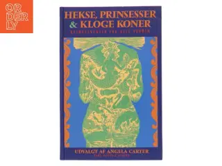 Hekse, prinsesser og kloge koner : kvindeeventyr fra hele verden af Angela Carter (Bog)