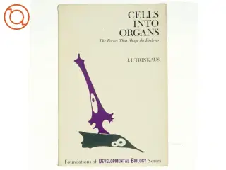 Cells into organs, The Forces that Shape the Embryo, af J.P.Trinkaus