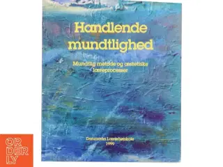 Handlende mundtlighed af Marit Haldar Haugestad (Bog)