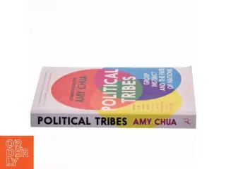 Political Tribes, Group Instincts and the Fate of nations  af Amy Chua (Bog)