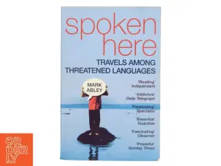 Spoken here : travels among threatened languages af Mark Abley (Bog)
