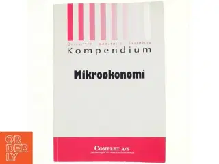Complet kompendium i mikroøkonomi af Michael Andersen (f. 1971-08-13) (Bog)