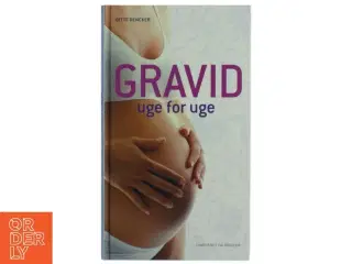Gravid - uge for uge af Gitte Dencker (Bog)