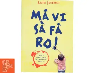 Må vi så få ro! af Lola Jensen (Bog)
